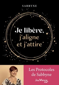 Je libère, j'aligne et j'attire