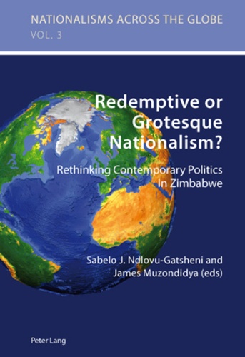 Sabelo j. Ndlovu-gatsheni et James Muzondidya - Redemptive or Grotesque Nationalism - Rethinking Contemporary Politics in Zimbabwe.
