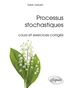 Sabin Lessard - Processus stochastiques - Cours et exercices corrigés.