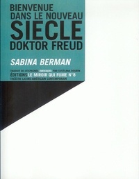 Sabina Berman - Bienvenue dans le nouveau siècle, doktor Freud.