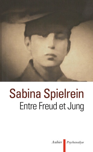 Sabina Spielrein - Entre Freud et Jung.