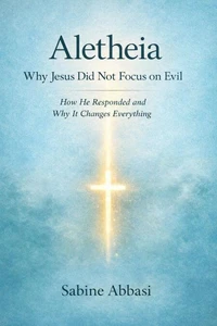 Aletheia: Why Jesus Did Not Focus on Evil