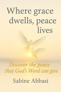 Where grace dwells, peace lives