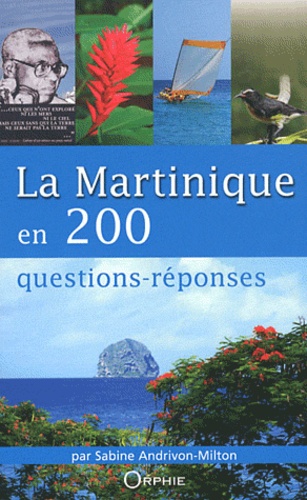 Sabine Andrivon-Milton - La Martinique en 200 questions-réponses.