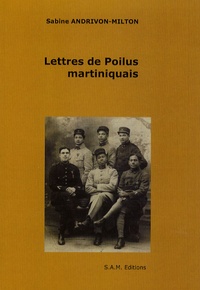 Sabine Andrivon-Milton - Lettres de Poilus martiniquais.