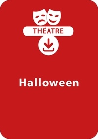 Sabine Assouline et Anne Hamot - THEATRALE  : Halloween (5 - 8 ans) - Un lot de 3 pièces de théâtre à télécharger.
