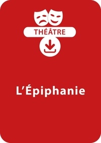 Sabine Assouline et Dominique Mégrier - THEATRALE  : L'épiphanie (4 - 8 ans) - Un lot de 3 pièces de théâtre à télécharger.