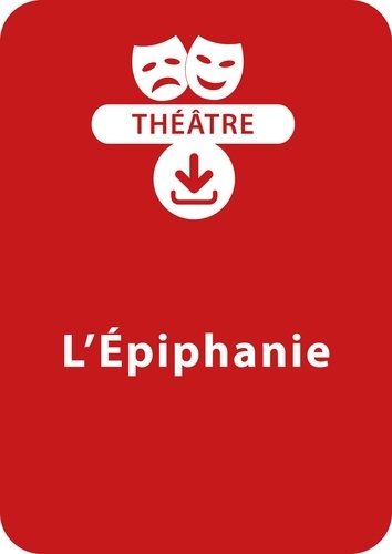 Sabine Assouline et Dominique Mégrier - THEATRALE  : L'épiphanie (4 - 8 ans) - Un lot de 3 pièces de théâtre à télécharger.