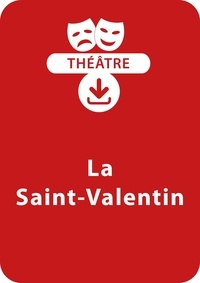 Sabine Assouline et  Collectif - THEATRALE  : La Saint-Valentin (5 - 8 ans) - Un lot de trois saynètes de théâtre à télécharger.