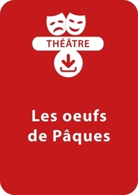 Sabine Assouline - THEATRALE  : Les oeufs de Pâques (5 - 8 ans) - Lot de 3 pièces de théâtre à téléchager.
