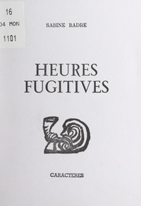 Sabine Badré et Bruno Durochet - Heures fugitives.