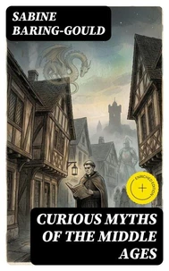 Curious Myths of the Middle Ages