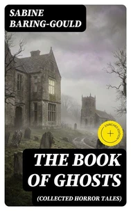 The Book of Ghosts (Collected Horror Tales) (Annotated)