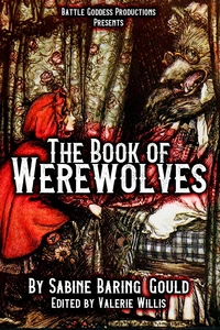 The Book of Werewolves: History of Lycanthropy, Mythology, Folklores, and more