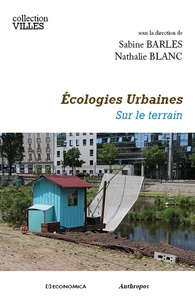 Sabine Barles et Nathalie Blanc - Ecologies urbaines - Sur le terrain.