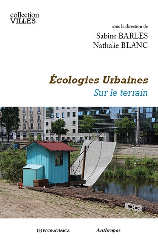 Sabine Barles et Nathalie Blanc - Ecologies urbaines - Sur le terrain.