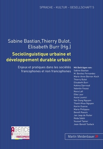 Sabine Bastian et Thierry Bulot - Sociolinguistique urbaine et développement durable urbain - Enjeux et pratiques dans les sociétés francophones et non francophones.