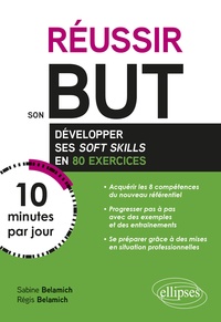 Sabine Belamich et Régis Belamich - Réussir son but en 10 minutes par jour - Comment développer ses soft skills en 80 exercices.