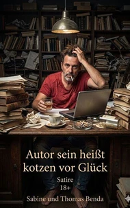 Autor sein heißt kotzen vor Glück