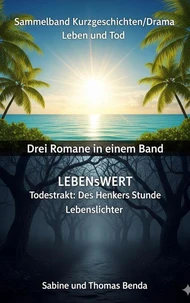 Sammelband Kurzgeschichten/Drama Leben und Tod - Drei Romane in einem Band