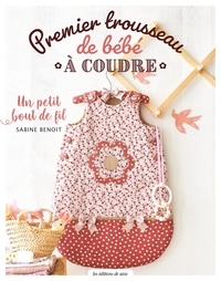 Sabine Benoit - Premier trousseau de bébé à coudre.