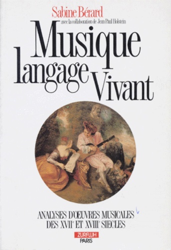 Sabine Bérard - Musique langage vivant - Analyse d'oeuvres musicales des 17e et 18e siècles.
