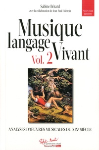 Sabine Bérard - Musique langage vivant - Tome 2, Analyses d'oeuvres musicales du XIXe siècle.