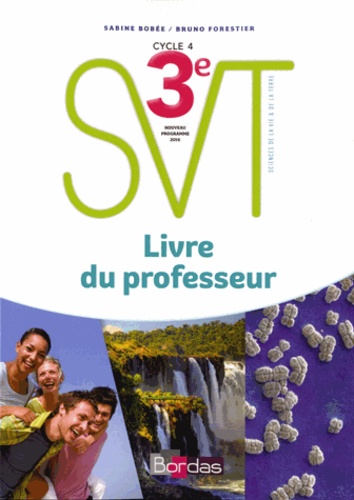 Sabine Bobée et Bruno Forestier - SVT 3e - Livre du professeur.