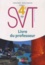 SVT 4e Cycle 4. Livre du professeur  Edition 2017