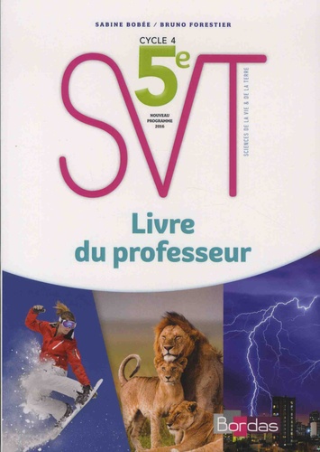 SVT 5e Cycle 4. Livre du professeur  Edition 2017