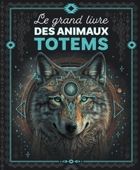 Sabine Boccador - Le grand livre des animaux totems.