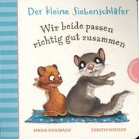 Sabine Bohlmann et Kerstin Schoene - Der kleine Siebenschläfe - Wir beide passen richtig gut zusammen.