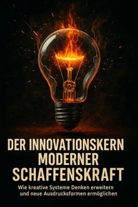 Der Innovationskern Moderner Schaffenskraft