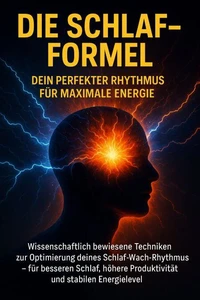 Die Schlaf-Formel: Dein perfekter Rhythmus für maximale Energie