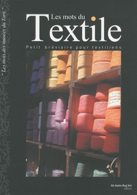 Sabine Boudou-Ourliac - Les mots du textile - Petit bréviaire pour textiliens.