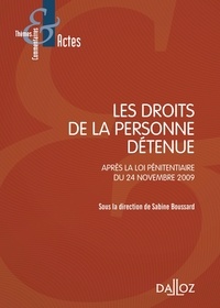 Sabine Boussard - Les droits de la personne détenue - Après la loi pénitentiaire du 24 novembre 2009.