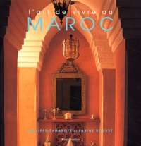 Sabine Bouvet et Philippe Saharoff - L'Art De Vivre Au Maroc.