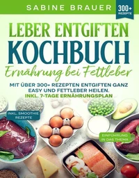 Leber entgiften Kochbuch – Ernährung bei Fettleber