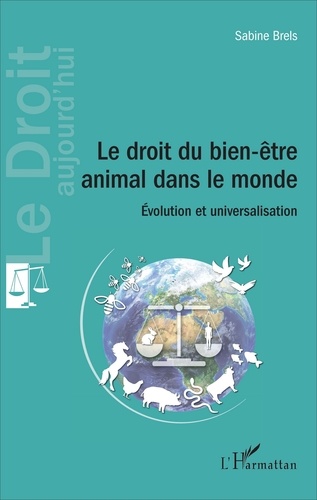 Le droit du bien-être animal dans le monde. Evolution et universalisation