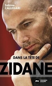 Sabine Callegari - Dans la tête de Zidane.