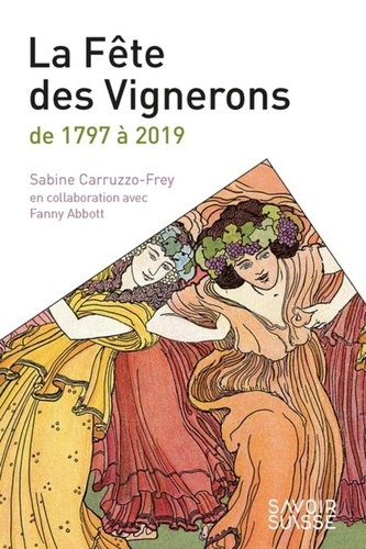 Sabine Carruzzo-Frey - La fête des Vignerons de 1797 à 2019.