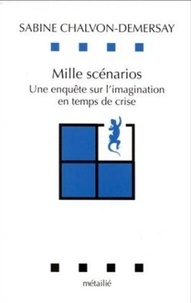 Sabine Chalvon-Demersay - Mille scénarios - Une enquête sur l'imagination en temps de crise.