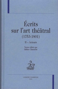 Sabine Chaouche - Ecrits sur l'art théatral (1753-1801) - Volume 2, Acteurs.