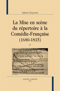 Sabine Chaouche - La Mise en scène du répertoire français à la Comédie-Française (1680-1815) - Pack 2 volumes.