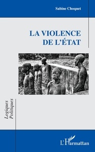 Sabine Choquet - La violence de l'Etat.