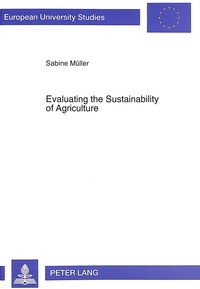 Sabine christine Müller - Evaluating the Sustainability of Agriculture - The Case of the Reventado River Watershed in Costa Rica.