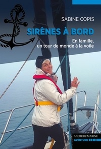 Sabine Copis - Sirènes à bord - En famille, un tour du monde à la voile.