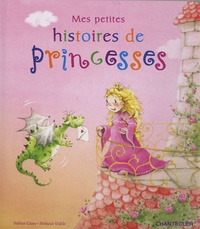 Sabine Cuno et Stefanie Dahle - Mes petites histoires de princesses.