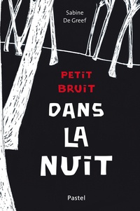 Sabine De Greef - Petit bruit dans la nuit.