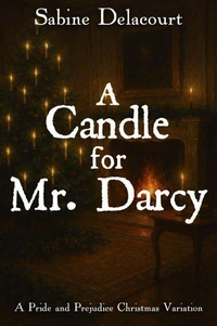 A Candle for Mr. Darcy: A Pride and Prejudice Christmas Variation